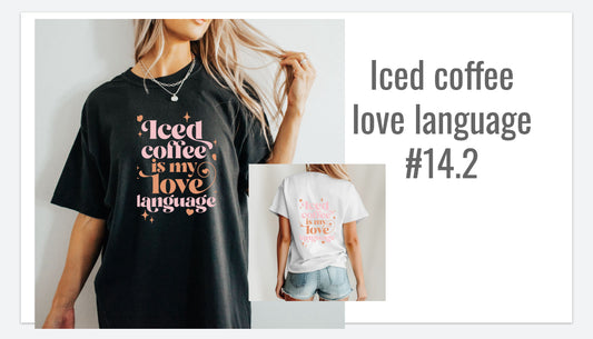 Iced Coffee is my Love Language