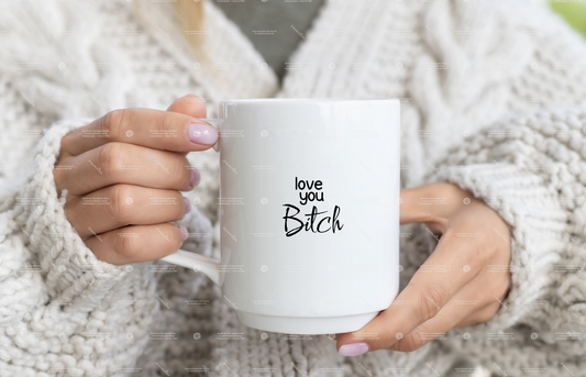 Love you Bi%$ch